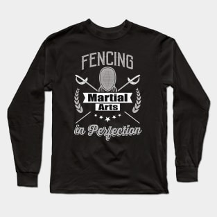 Fencing Martial Arts in Perfection Fencing Equipment Long Sleeve T-Shirt